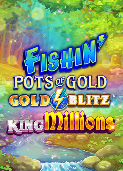 Fishin Pots of Gold Gold Blitz King Millions